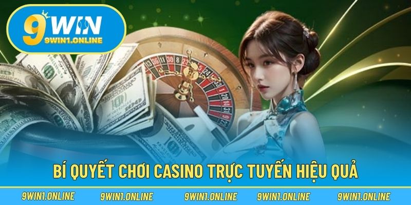 Bí quyết chơi casino trực tuyến hiệu quả