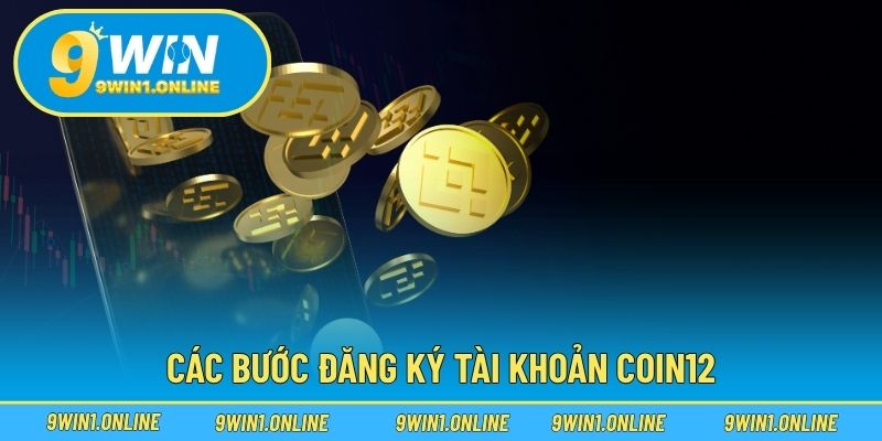 Các bước đăng ký tài khoản COIN12
