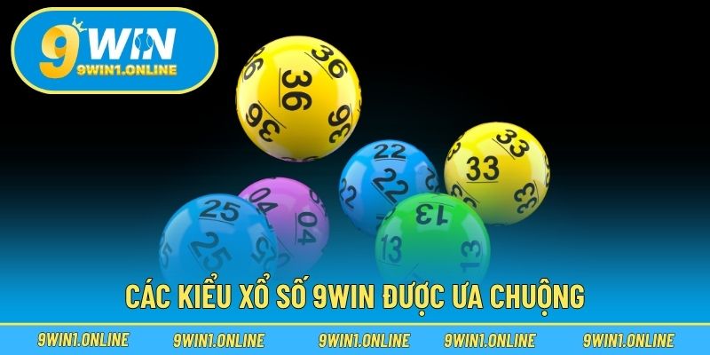 Các kiểu xổ số 9WIN được ưa chuộng