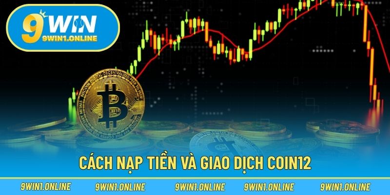Cách nạp tiền và giao dịch COIN12