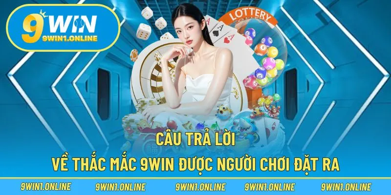 9WIN đưa ra câu trả lời cho người chơi