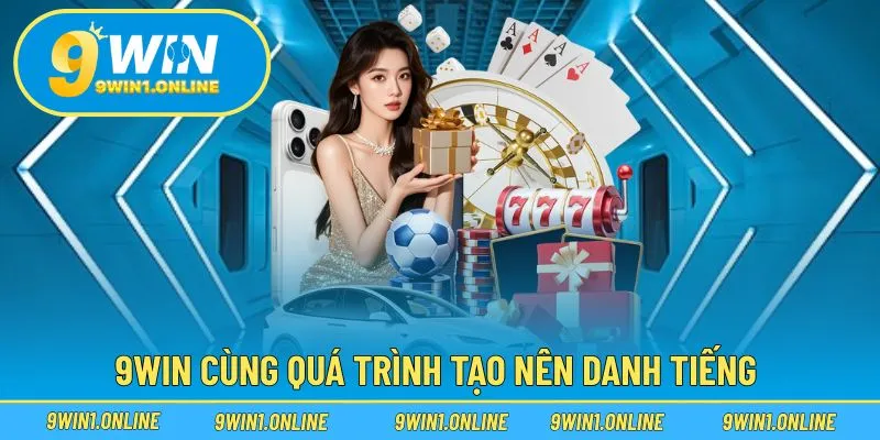 Sự hình thành thương hiệu game trực tuyến 9WIN