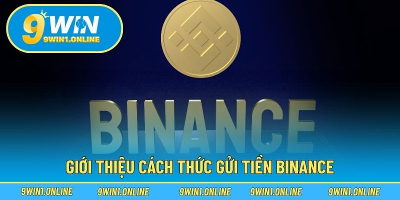 Giới thiệu cách thức gửi tiền Binance