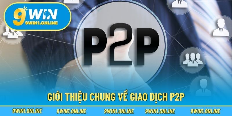 Giới thiệu chung về giao dịch P2P