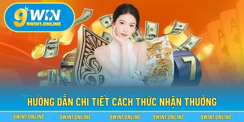 Hướng dẫn chi tiết cách thức nhận thưởng
