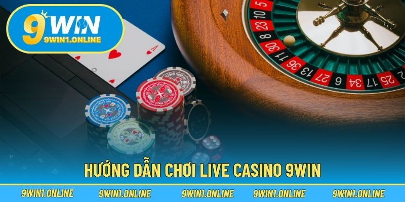 Hướng dẫn chơi Live Casino 9WIN