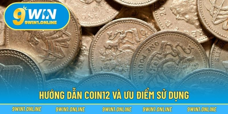 Hướng dẫn COIN12 và ưu điểm sử dụng