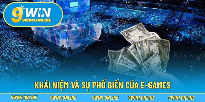 Khái niệm và sự phổ biến của E-games