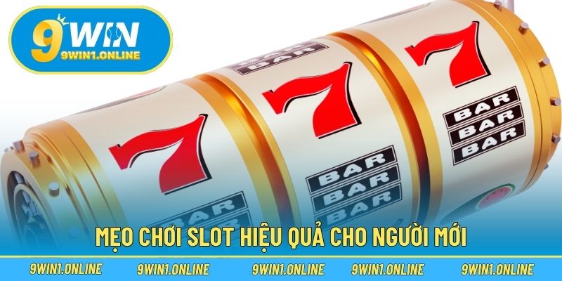 Mẹo chơi slot hiệu quả cho người mới