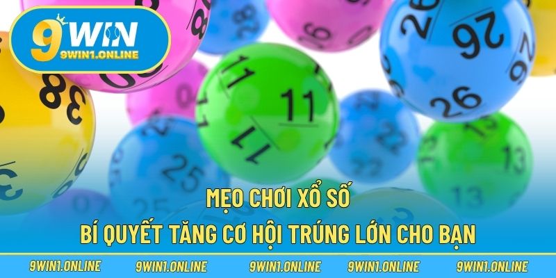 Mẹo Chơi Xổ Số – Bí Quyết Tăng Cơ Hội Trúng Lớn Cho Bạn 1 Mẹo chơi xổ số