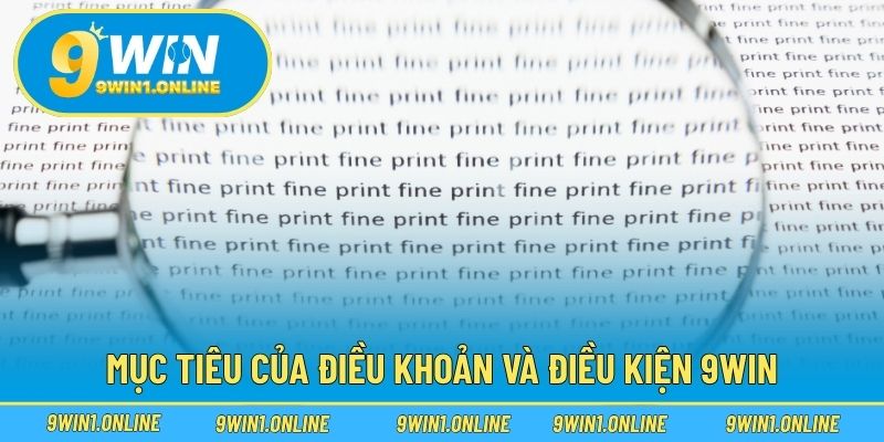 Mục tiêu của điều khoản và điều kiện 9WIN