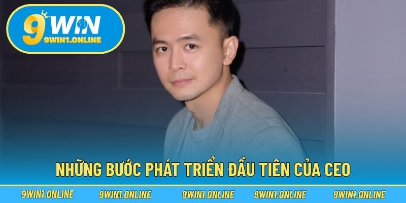 Những bước phát triển đầu tiên của CEO
