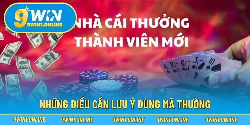 Những điều cần lưu ý dùng mã thưởng