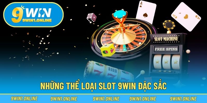 Những thể loại slot 9WIN đặc sắc