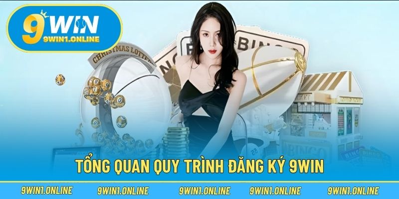 Đăng Ký 9WIN 1 Tổng quan quy trình đăng ký 9WIN