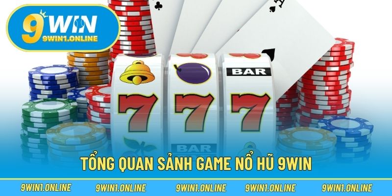 Tổng quan sảnh game nổ hũ 9WIN