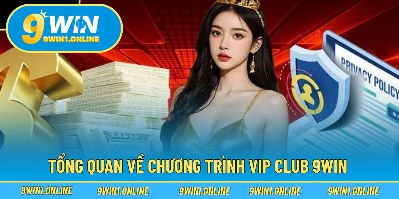 Tổng quan về chương trình VIP Club 9WIN 
