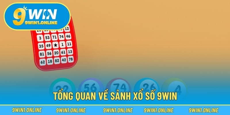 Tổng quan về sảnh xổ số 9WIN