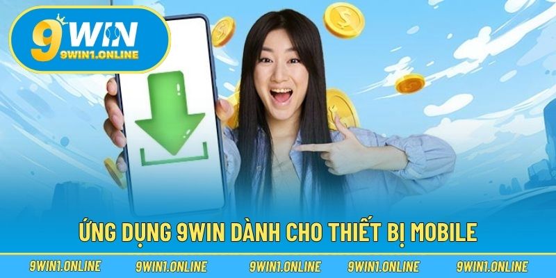 Ứng dụng 9WIN dành cho thiết bị mobile